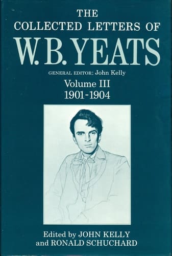 The Collected Letters of W. B. Yeats: Volume I: 1865-1895 (Yeats Collected Letters Series)