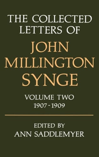 The Collected Letters of John Millington Synge: Volume 2: 1907-1909