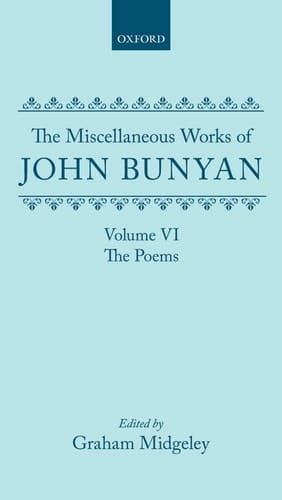 The Miscellaneous Works of John Bunyan: Volume 6: The Poems (|c OET |t Oxford English Texts)