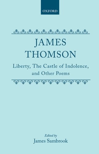 Liberty, The Castle of Indolence, and Other Poems (|c OET |t Oxford English Texts)