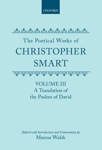 The Poetical Works of Christopher Smart: Volume III: A Translation of the Psalms of David (|c OET |t Oxford English Texts)