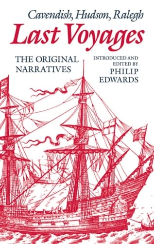 Last Voyages: Cavendish, Hudson, Ralegh: The Original Narratives