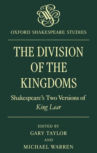 The Division of the Kingdoms: Shakespeare's Two Versions of `King Lear' (Oxford Shakespeare Studies)