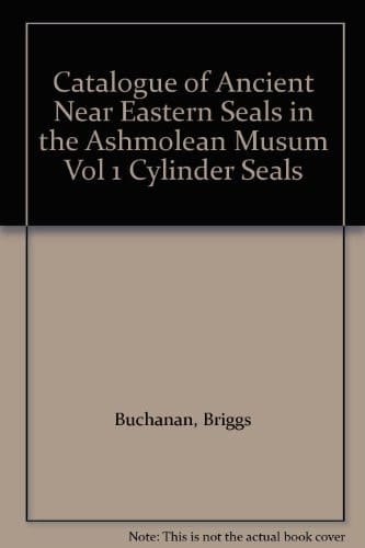 Catalogue of Ancient Near Eastern Seals in the Ashmolean Museum, Vol 1 (I one): Cylinder Seals.