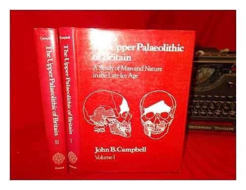 The Upper Palaeolithic of Britain: A study of man and nature in the late Ice Age
