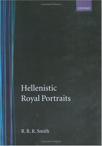 Hellenistic Royal Portraits (Oxford Monographs on Classical Archaeology)