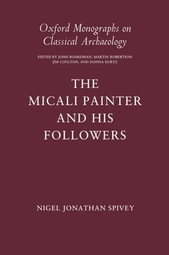 The Micali Painter and His Followers (Oxford Monographs on Classical Archaeology)