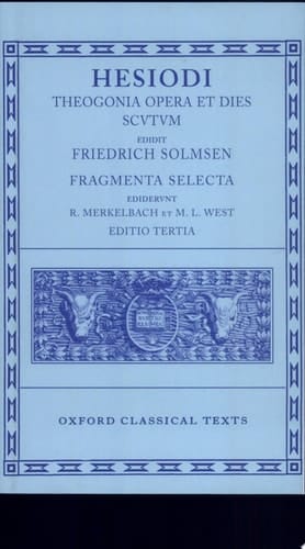 Theogonia, Opera et Dies, Scutum, Fragmenta Selecta (Oxford Classical Texts)