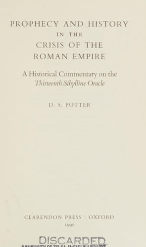Prophecy and History in the Crisis of the Roman Empire: A Historical Commentary on the Thirteenth Sibylline Oracle (Oxford Classical Monographs)