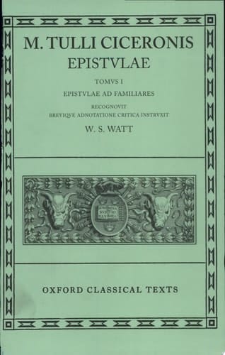 Cicero Epistulae. Vol. I: (ad Fam.) (Oxford Classical Texts) [Latin]