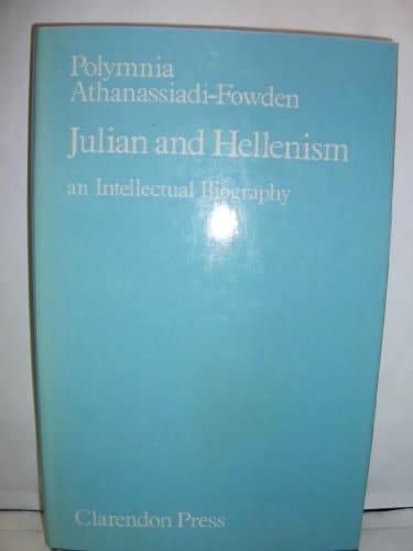 Julian and Hellenism: An Intellectual Biography