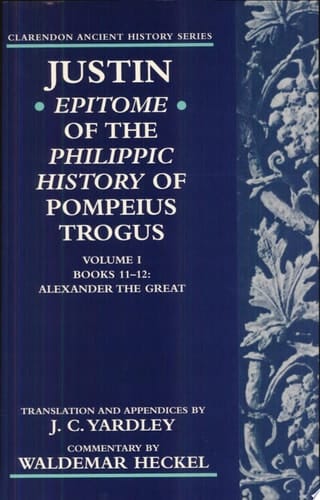 Justin: Epitome of The Philippic History of Pompeius Trogus: Volume I: Books 11-12: Alexander the Great (Clarendon Ancient History Series)