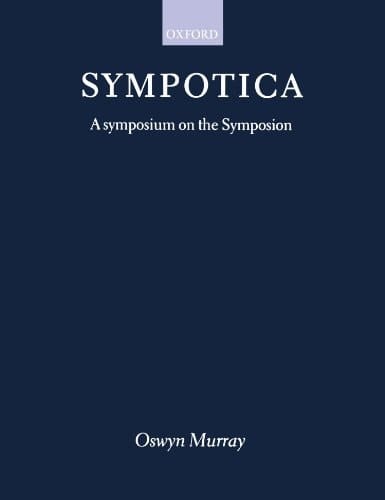 Sympotica: Symposium on the "Symposion" (Clarendon Paperbacks)