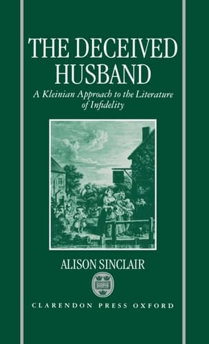 The Deceived Husband: A Kleinian Approach to the Literature of Infidelity