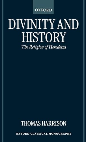 Divinity and History: The Religion of Herodotus (Oxford Classical Monographs)