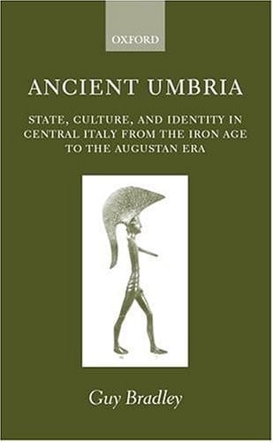 Ancient Umbria: State, Culture, and Identity in Central Italy from the Iron Age to the Augustan Era