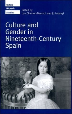 Culture and Gender in Nineteenth-Century Spain (Oxford Hispanic Studies)