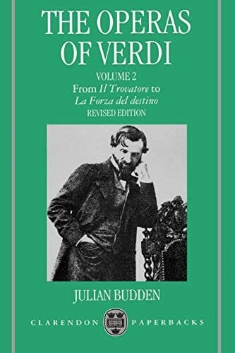 The Operas of Verdi: Volume 2: From Il Trovatore to La Forza del Destino (Clarendon Paperbacks)