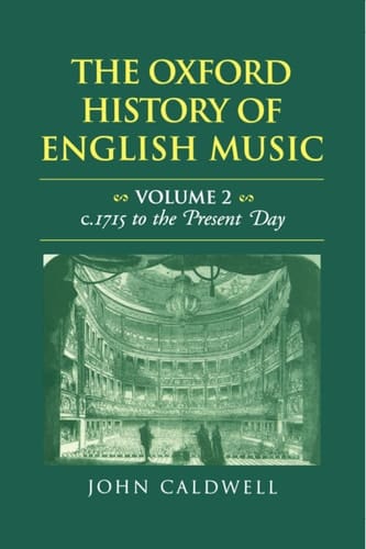 The Oxford History of English Music: Volume II: c.1715 to the Present Day
