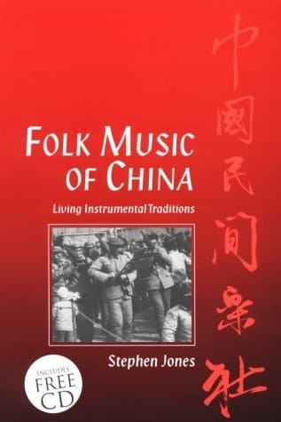 Folk Music of China: Living Instrumental Traditions Text and CD
