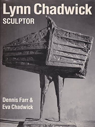 Lynn Chadwick: Sculptor: With a Complete Illustrated Catalogue, 1947-1988