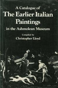 A catalogue of the earlier Italian paintings in the Ashmolean Museum