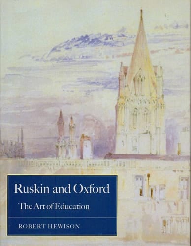 Ruskin and Oxford: The Art of Education