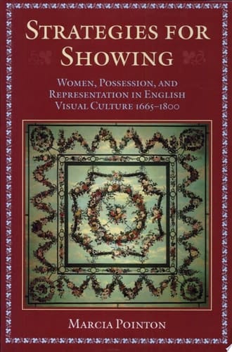 Strategies for Showing: Women, Possession, and Representation in English Visual Culture 1665-1800