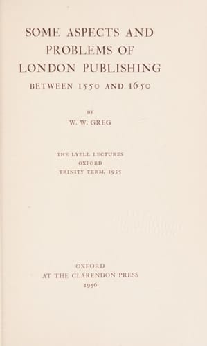 SOME ASPECTS AND PROBLEMS OF LONDON PUBLISHING: BETWEEN 1550 AND 1650