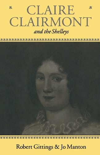Claire Clairmont and the Shelleys, 1798-1879