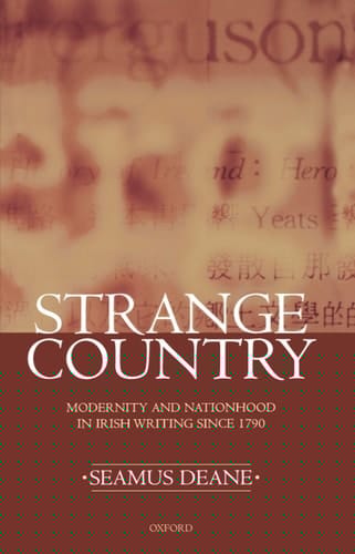 Strange Country: Modernity and Nationhood in Irish Writing since 1790 (Clarendon Lectures in English)