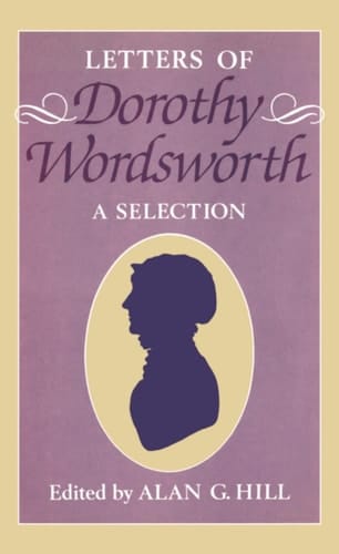 The Letters of Dorothy Wordsworth: A Selection (Letters of William and Dorothy Wordsworth)