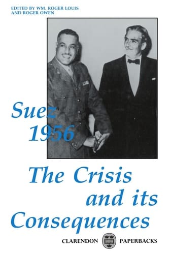Suez 1956: The Crisis and its Consequences (Clarendon Paperbacks)