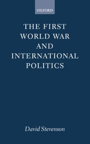 The First World War and International Politics (Clarendon Paperbacks)