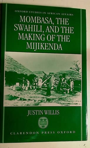 Mombasa, the Swahili, and the Making of the Mijikenda (Oxford Studies in African Affairs)