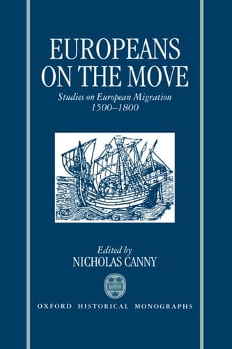 Europeans on the Move: Studies on European Migration 1500-1800
