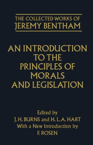 An Introduction to the Principles of Morals and Legislation (The Collected Works of Jeremy Bentham)