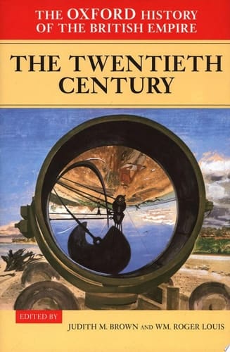 The Oxford History of the British Empire: Volume IV: The Twentieth Century (Oxford History of the British Empire, Vol. IV)