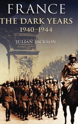 France: The Dark Years, 1940-1944
