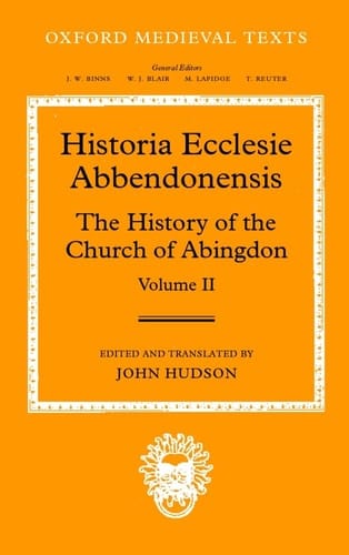 Historia Ecclesie Abbendonensis: The History of the Church of Abingdon, Volume II (Oxford Medieval Texts)