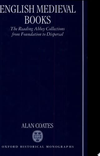 English Medieval Books: The Reading Abbey Collections from Foundation to Dispersal (Oxford Historical Monographs)