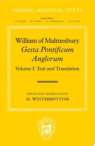 William of Malmesbury: Gesta Pontificum Anglorum, The History of the English Bishops: Volume I (Oxford Medieval Texts)