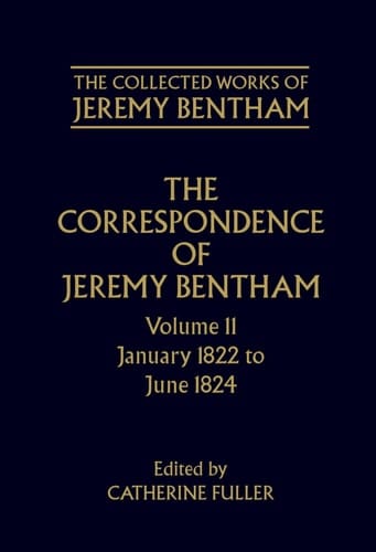 The Collected Works of Jeremy Bentham: Correspondence, Volume 11: January 1822 to June 1824 (The Collected Works of Jeremy Bentham)