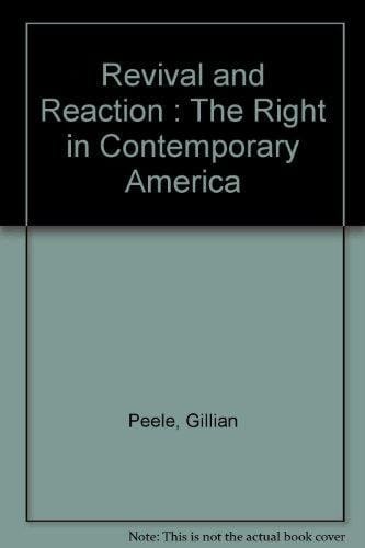 Revival and Reaction: The Right in Contemporary America