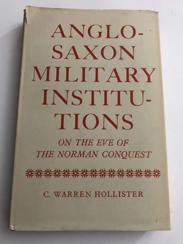 Anglo Saxon Military Institutions On The Eve of the Norman Conquest (Oxford University Press Academic Monograph Reprints)