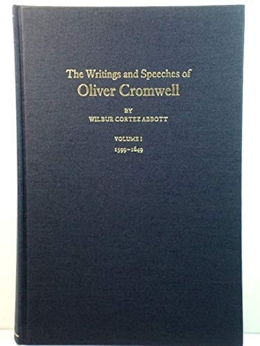 The Writings and Speeches of Oliver Cromwell: With an Introduction, Notes and a Sketch of His LifeVolume I 1599-1649