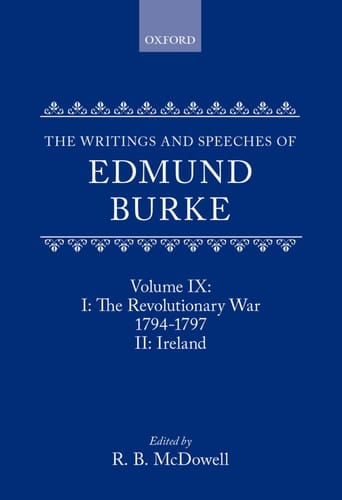 The Writings and Speeches of Edmund Burke: Volume IX: The Revolutionary War, 1794-1797, and Ireland