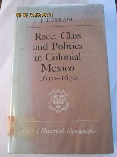 Race, class, and politics in colonial Mexico, 1610-1670 (Oxford historical monographs)