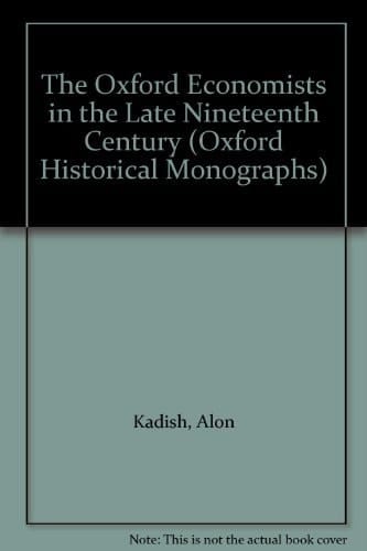 The Oxford Economists in the Late Nineteenth Century (Oxford Historical Monographs)