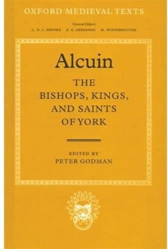 The Bishops, Kings, and Saints of York (Oxford Medieval Texts)